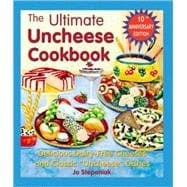 The Ultimate Uncheese Cookbook: Delicious Dairy- Free Cheeses and Classic  Uncheese  Dishes