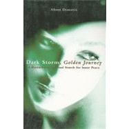 Dark Storm, Golden Journey A Remarkable Spiritual Search for Inner Peace