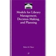 Models for Library Management, Decision-Making, and Planning