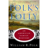 Polk's Folly An American Family History