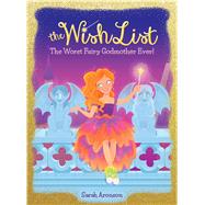 The Worst Fairy Godmother Ever! (The Wish List #1)