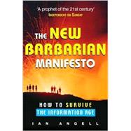 New Barbarian Manifesto : How to Survive the Information Age