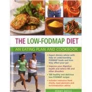 The Low-Fodmap Diet: An Eating Plan and Cookbook Expert Dietary Advice With Help On Understanding Fodmap Foods And How They Affect Your Gut