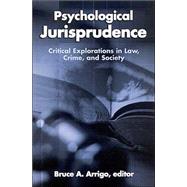 Psychological Jurisprudence: Critical Explorations In Law, Crime, And Society