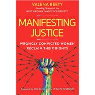 Manifesting Justice Wrongly Convicted Women Reclaim Their Rights