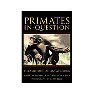 Primates in Question : The Smithsonian Answer Book