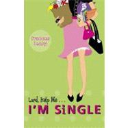 The Lord, Help Me ... I'm Single!