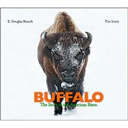 Buffalo The Story of the American Bison