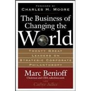 The Business of Changing the World Twenty Great Leaders on Strategic Corporate Philanthropy