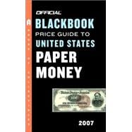 The Official Blackbook Price Guide to US Paper Money 2007, 39th Edition
