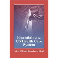 Essentials of the U. S. Health Care System