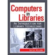 Computers in Libraries: AN INTRODUCTION FOR LIBRARY TECHNICIANS
