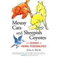 Mousy Cats and Sheepish Coyotes The Science of Animal Personalities