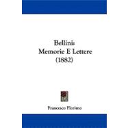 Bellini : Memorie E Lettere (1882)