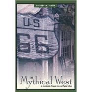 The Mythical West: An Encyclopedia of Legend, Lore, and Popular Culture