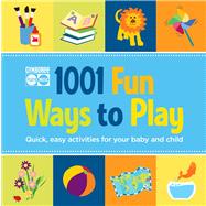 Gymboree 1001 Fun Ways to Play : Quick, Easy Activities for Your Baby and Child