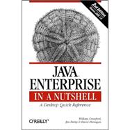 Java Enterprise in a Nutshell: A Desktop Quick Reference