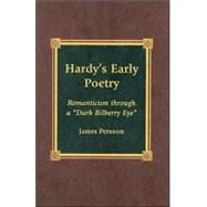 Hardy's Early Poetry Romanticism through a 'Dark Bilberry Eye'