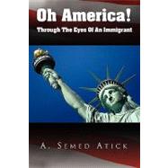 Oh America! : Through the Eyes of an Immigrant