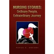 Nursing Stories : Ordinary People, Extraordinary Journey