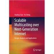 Scalable Multicasting over Next-Generation Internet