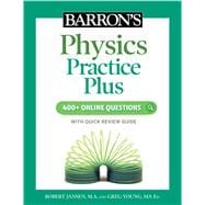 Barron's Physics Practice Plus: 400+ Online Questions and Quick Study Review
