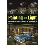 Painting with Light Lighting & Photoshop Techniques for Photographers, 2nd Ed