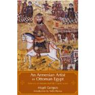 An Armenian Artist in Ottoman Cairo Yuhanna al-Armani and His Coptic Icons