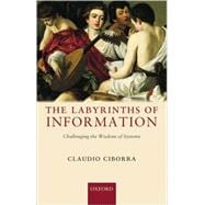The Labyrinths of Information Challenging the Wisdom of Systems,9780199241521