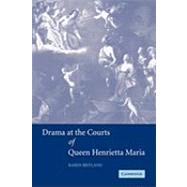 Drama at the Courts of Queen Henrietta Maria