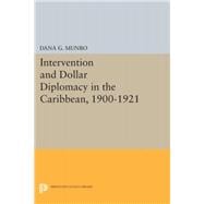 Intervention and Dollar Diplomacy in the Caribbean 1900-1921