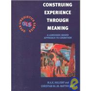 Construing Experience Through Meaning : A Language-Based Approach to Cognition