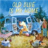 Old Blue Is My Home A Picture Book