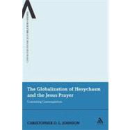 The Globalization of Hesychasm and the Jesus Prayer Contesting Contemplation