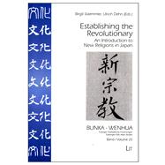Establishing the Revolutionary An Introduction to New Religions in Japan