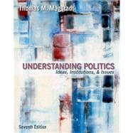 Understanding Politics Ideas, Institutions, and Issues