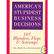 America's Stupidest Business Decisions