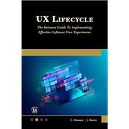 UX Lifecycle: The Business Guide To Implementing Effective Software User Experiences