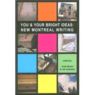 You & Your Bright Ideas New Montreal Writing