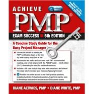 Achieve PMP Exam Success, 6th Edition A Concise Study Guide for the Busy Project Manager