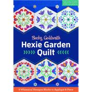 Hexie Garden Quilt 9 Whimsical Hexagon Blocks to Appliqué & Piece