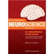 Quick Reference Neuroscience for Rehabilitation Professionals The Essential Neurologic Principles Underlying Rehabilitation Practice