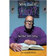 What Kind of Fool? and Other Short Stories