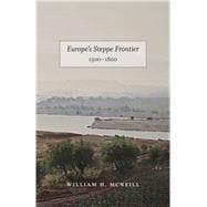 Europe's Steppe Frontier, 1500-1800 a Study of the Eastward Movement in Europe