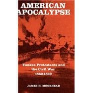 American Apocalypse; Yankee Protestants and the Civil War   1860-1869