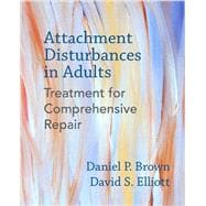 Attachment Disturbances in Adults Treatment for Comprehensive Repair