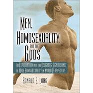 Men, Homosexuality, and the Gods: An Exploration into the Religious Significance of Male Homosexuality in World Perspective