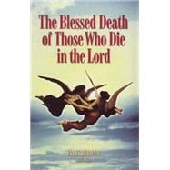 The Blessed Death of Those Who Die in the Lord,9781573581523
