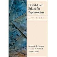 Health Care Ethics for Psychologists