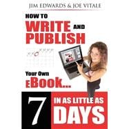 How to Write and Publish Your Own Ebook in As Little As 7 Days